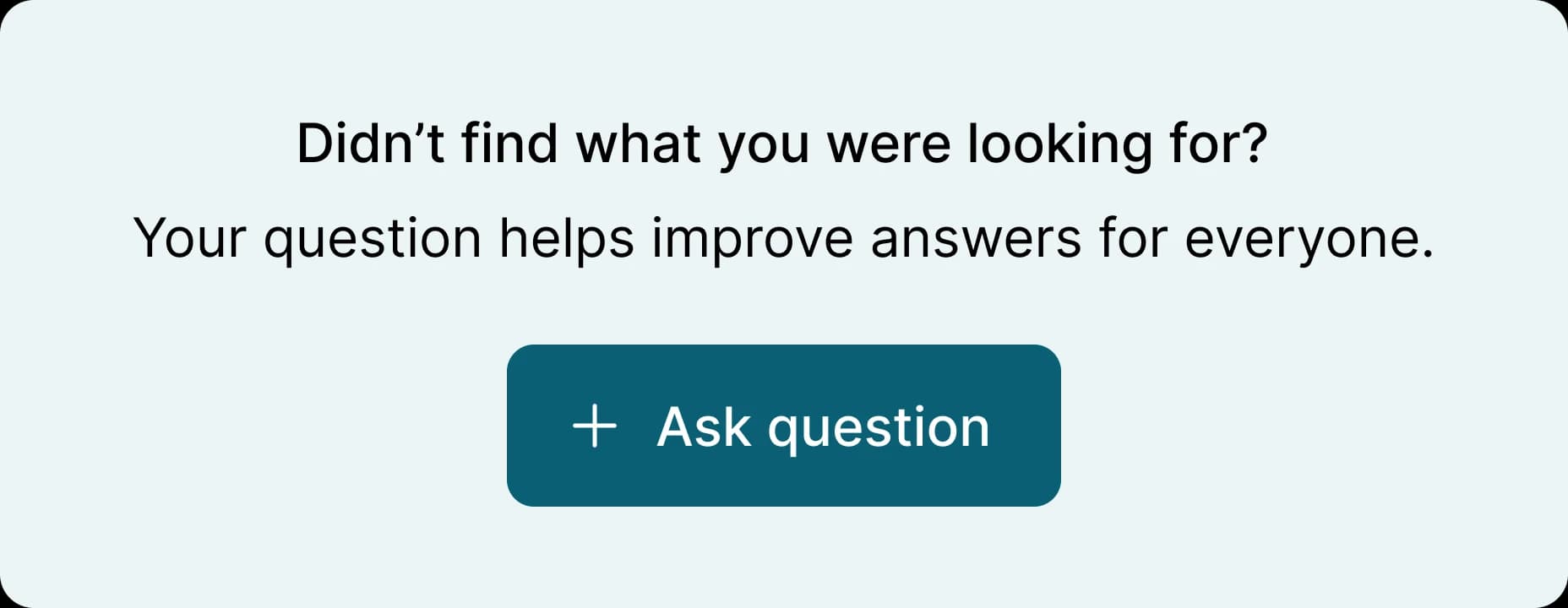A banner reading 'Didn't find what you were looking for?' with an Ask question button
